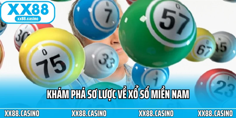 Khám phá sơ lược về xổ số miền Nam Khám phá sơ lược về xổ số miền Nam