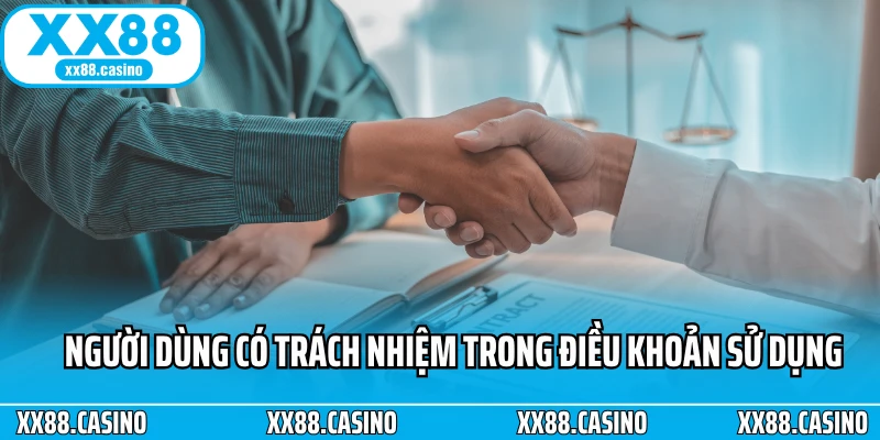 Người dùng có trách nhiệm trong điều khoản sử dụng