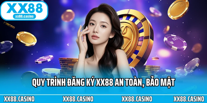 Quy trình đăng ký XX88 an toàn, bảo mật Quy trình đăng ký XX88 an toàn, bảo mật